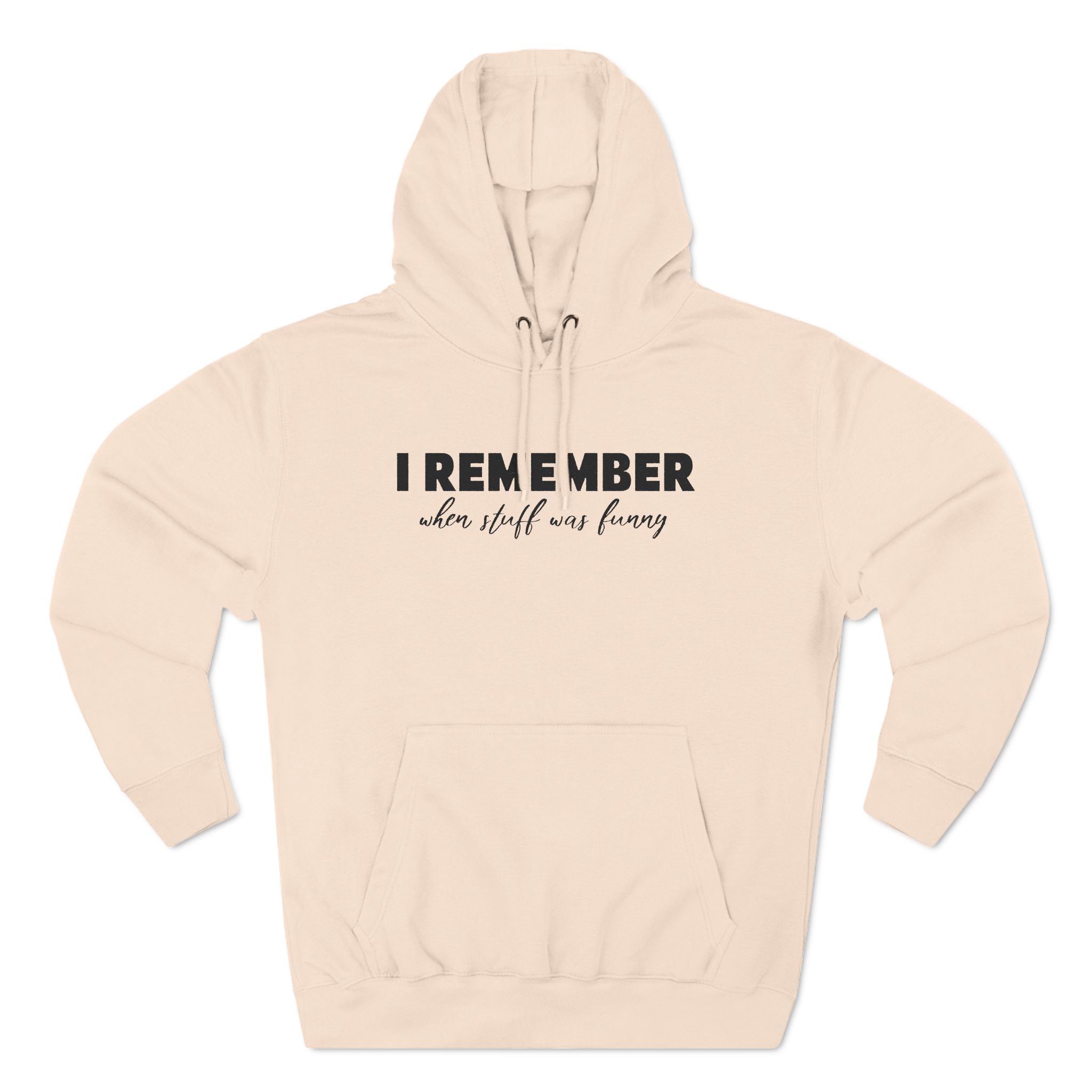 I Remember When Stuff Was Funny - Hoodie