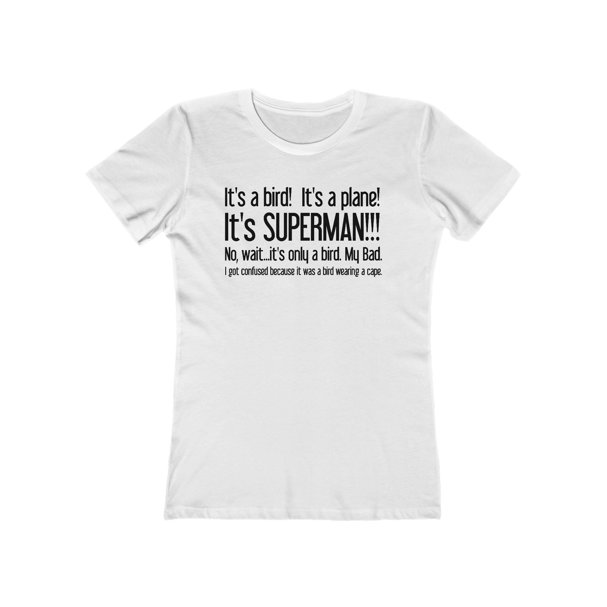 It's A Bird! It's A Plane! It's Superman!!! - Women’s T-Shirt