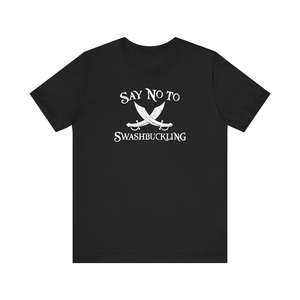 Say No To Swashbuckling - Men's T-Shirt