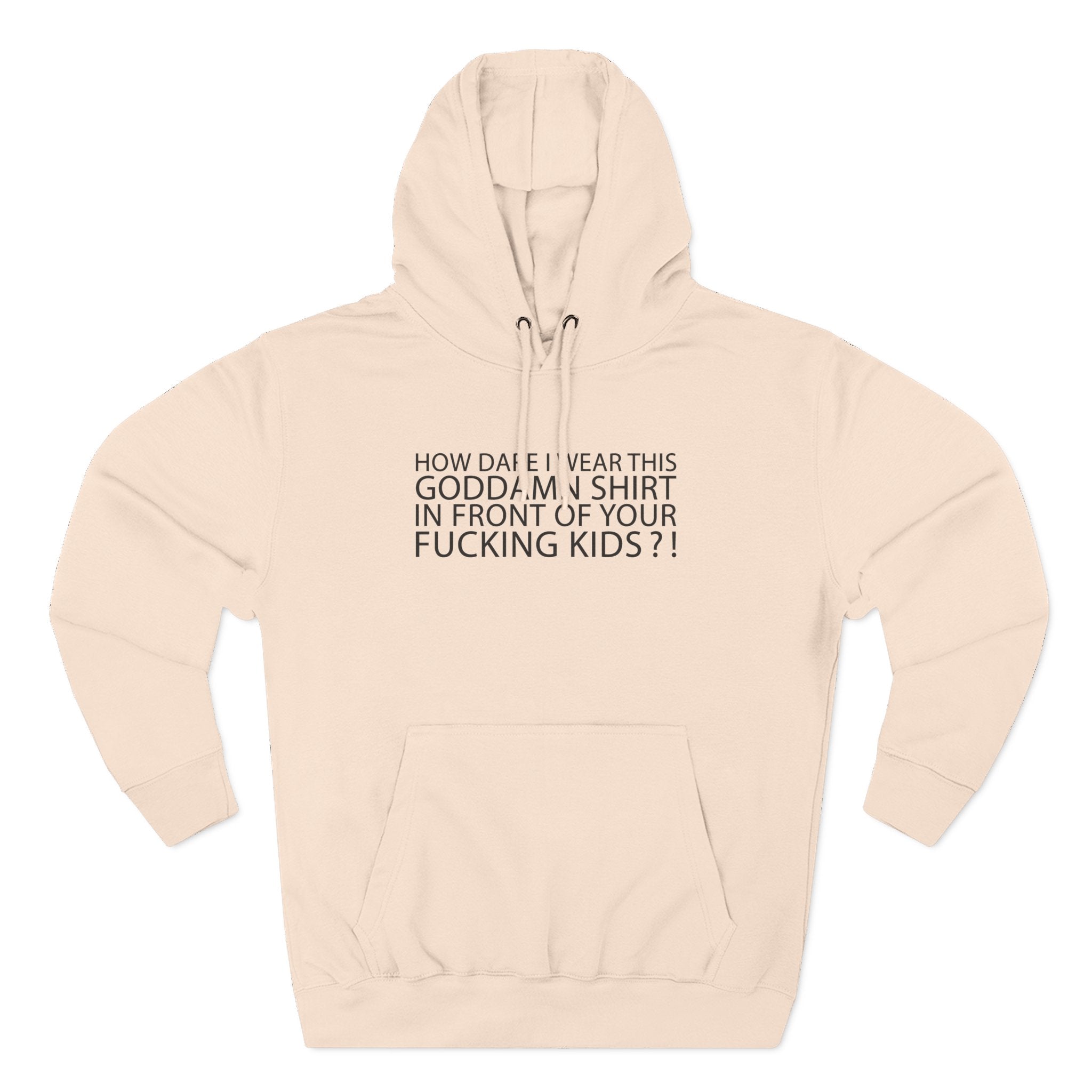 How Dare I Wear This Goddamn Shirt - Hoodie
