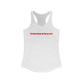 The Best Things In Life (Plus Shipping And Handling) - Women’s Racerback Tank