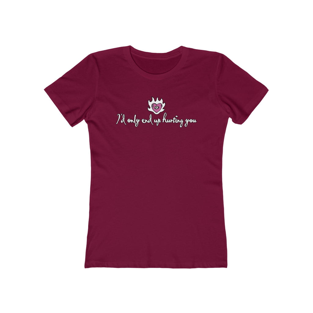 I'd Only End Up Hurting You  - Women’s T-Shirt