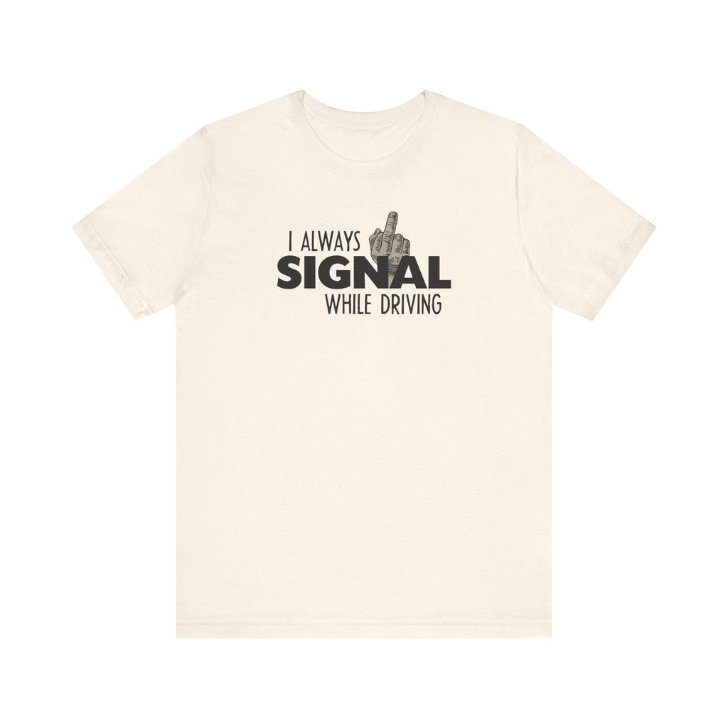I Always Signal While Driving - Men's T-Shirt