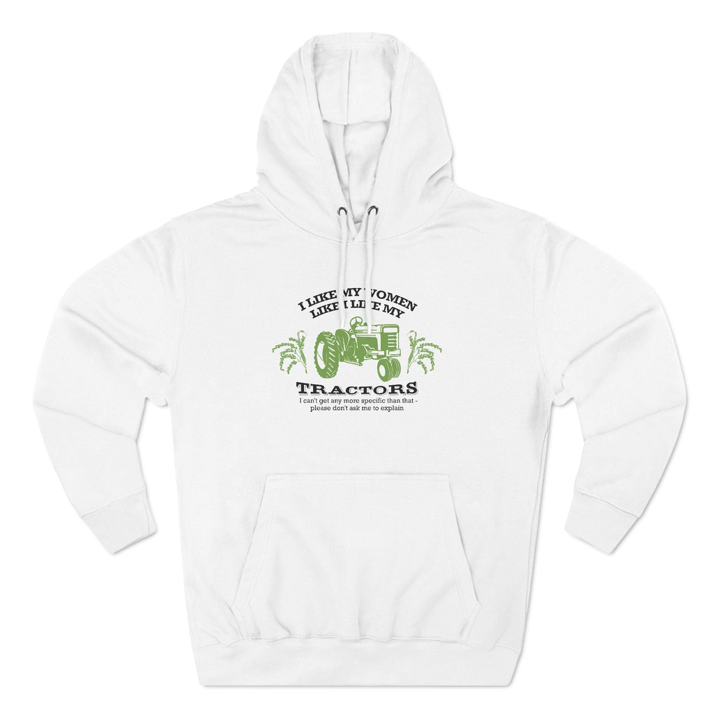 I Like My Women Like I Like My Tractors - Hoodie