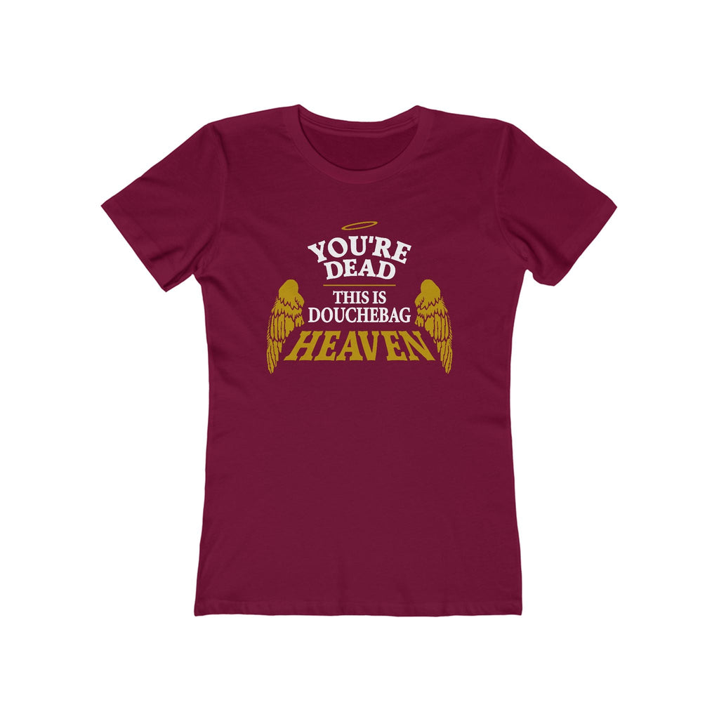 You're Dead - This Is Douchebag Heaven - Women’s T-Shirt