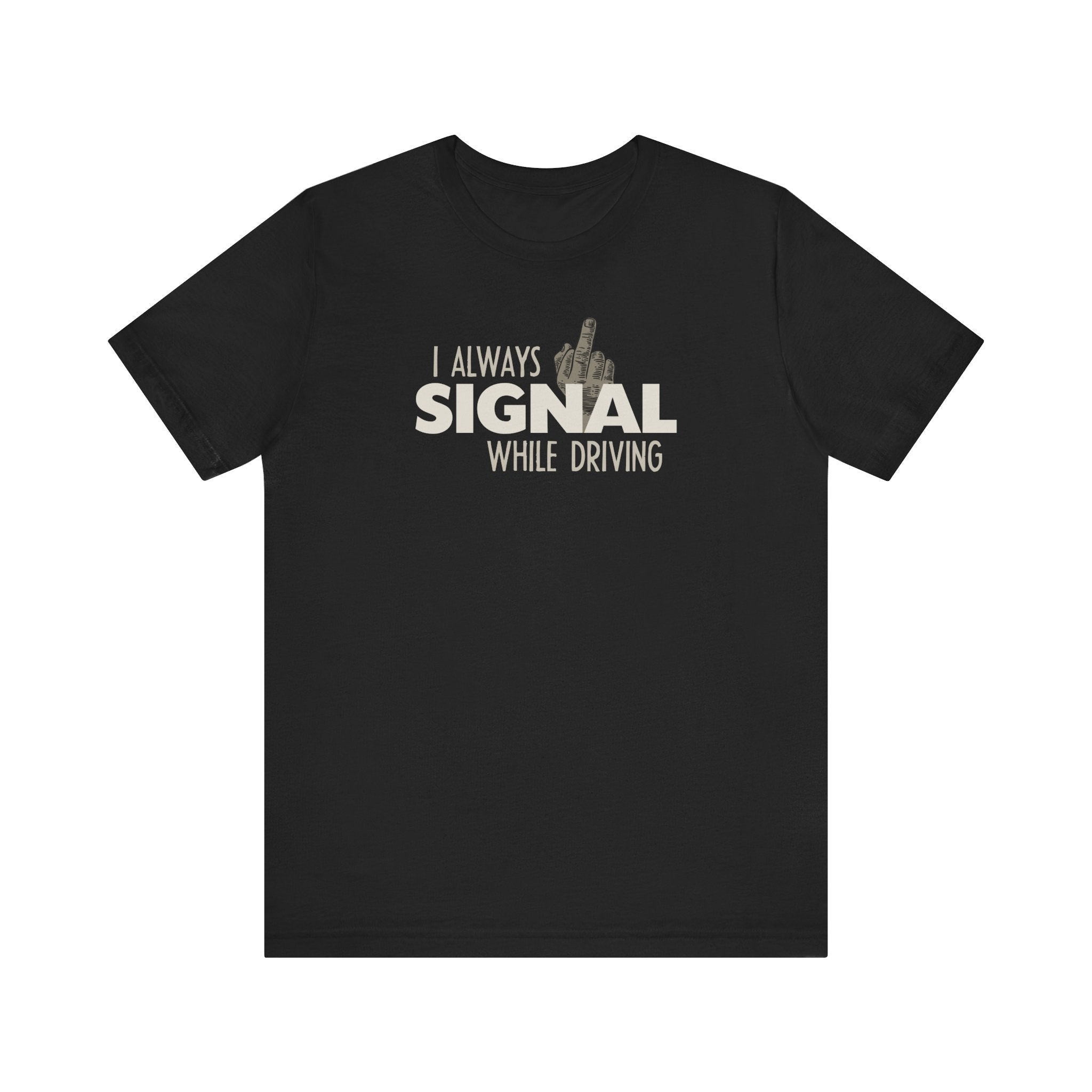 I Always Signal While Driving - Men's T-Shirt