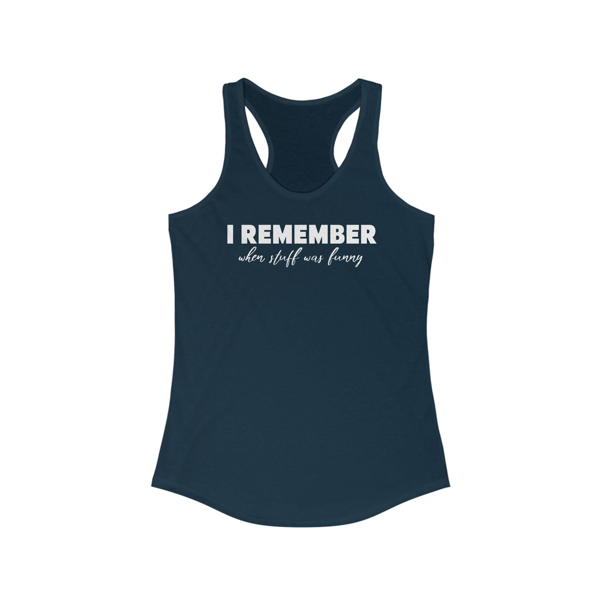 I Remember When Stuff Was Funny - Women’s Racerback Tank