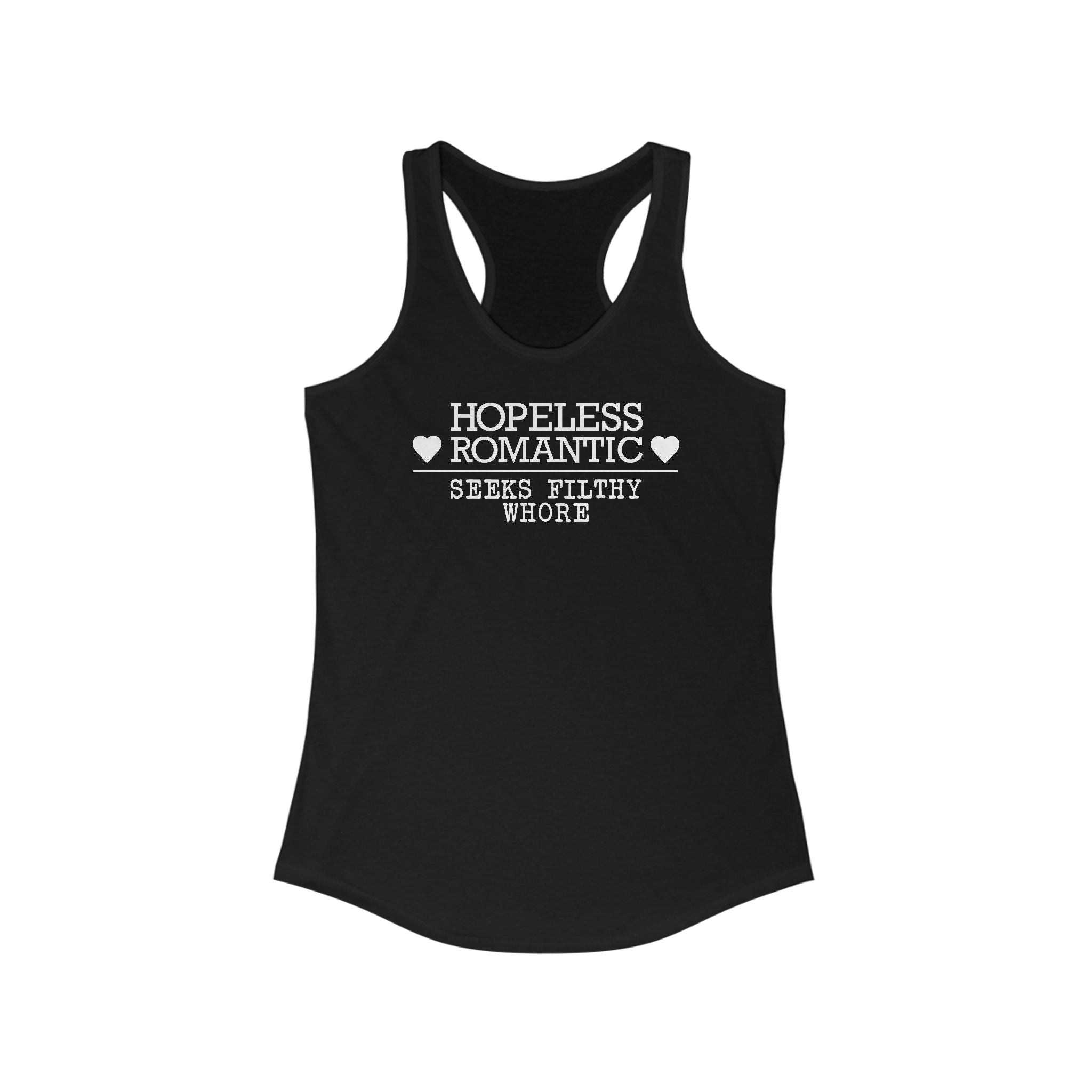 Hopeless Romantic Seeks Filthy Whore - Women’s Racerback Tank