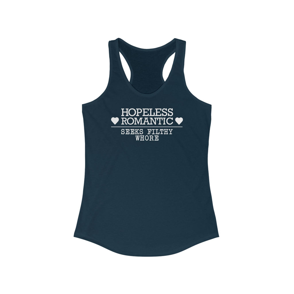 Hopeless Romantic Seeks Filthy Whore - Women’s Racerback Tank