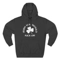 Irish You Would Fuck Off - Hoodie