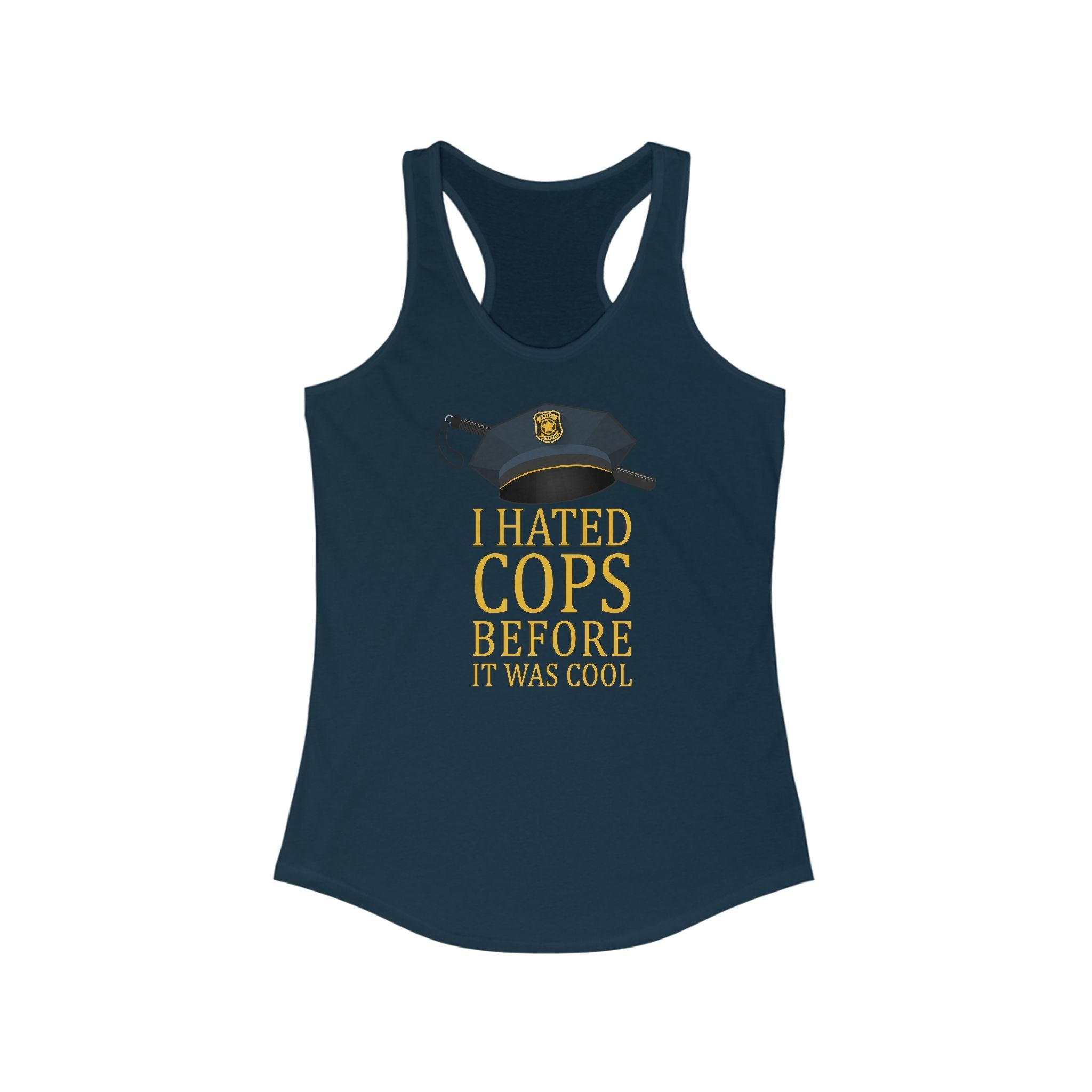 I Hated Cops Before It Was Cool  - Women’s Racerback Tank