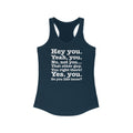 Hey You. Yeah You. No Not You... That Other Guy - Women’s Racerback Tank
