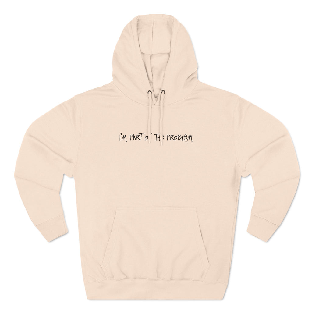I'm Part Of The Problem - Hoodie