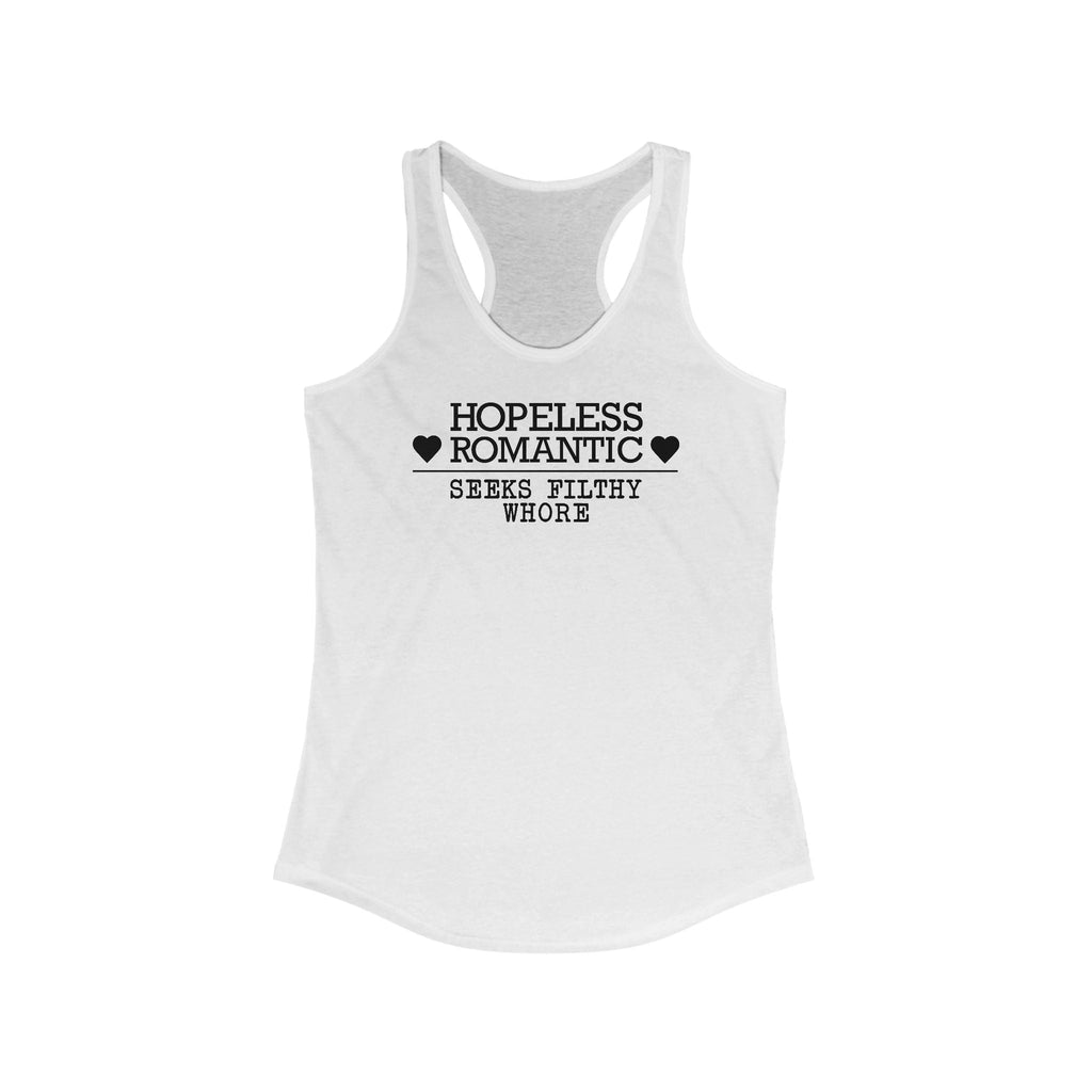 Hopeless Romantic Seeks Filthy Whore - Women’s Racerback Tank