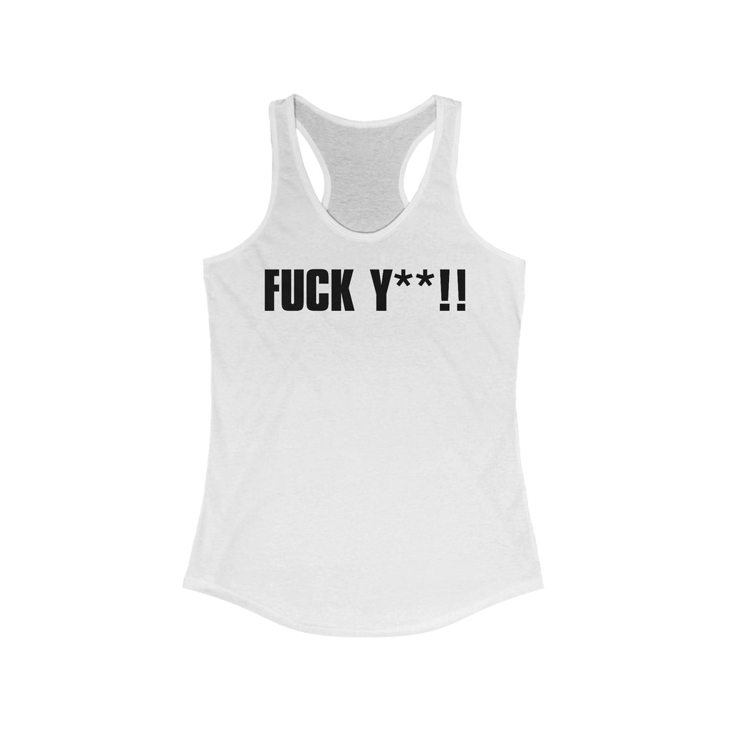 Fuck Y**!  - Women’s Racerback Tank