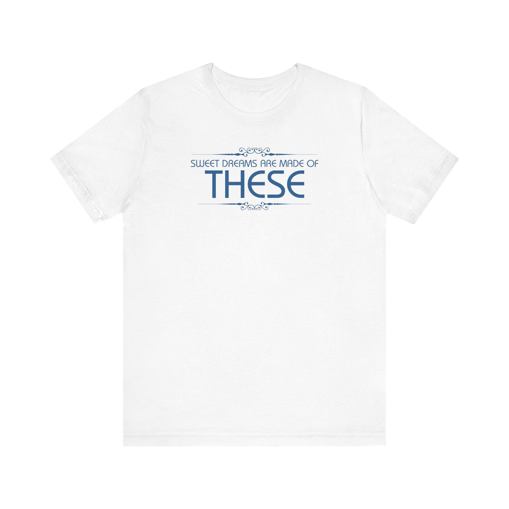 Sweet Dreams Are Made Of These - Men's T-Shirt