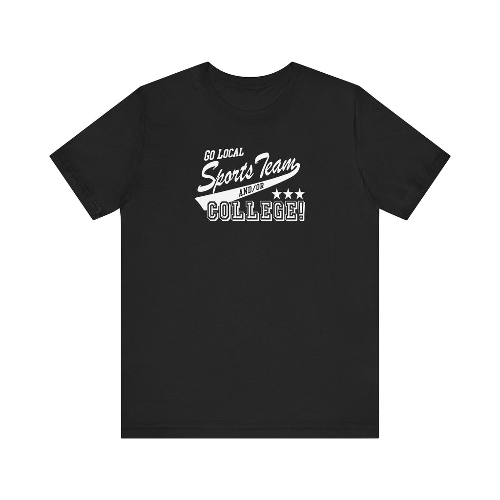 Go Local Sports Team And/Or College - Men's T-Shirt