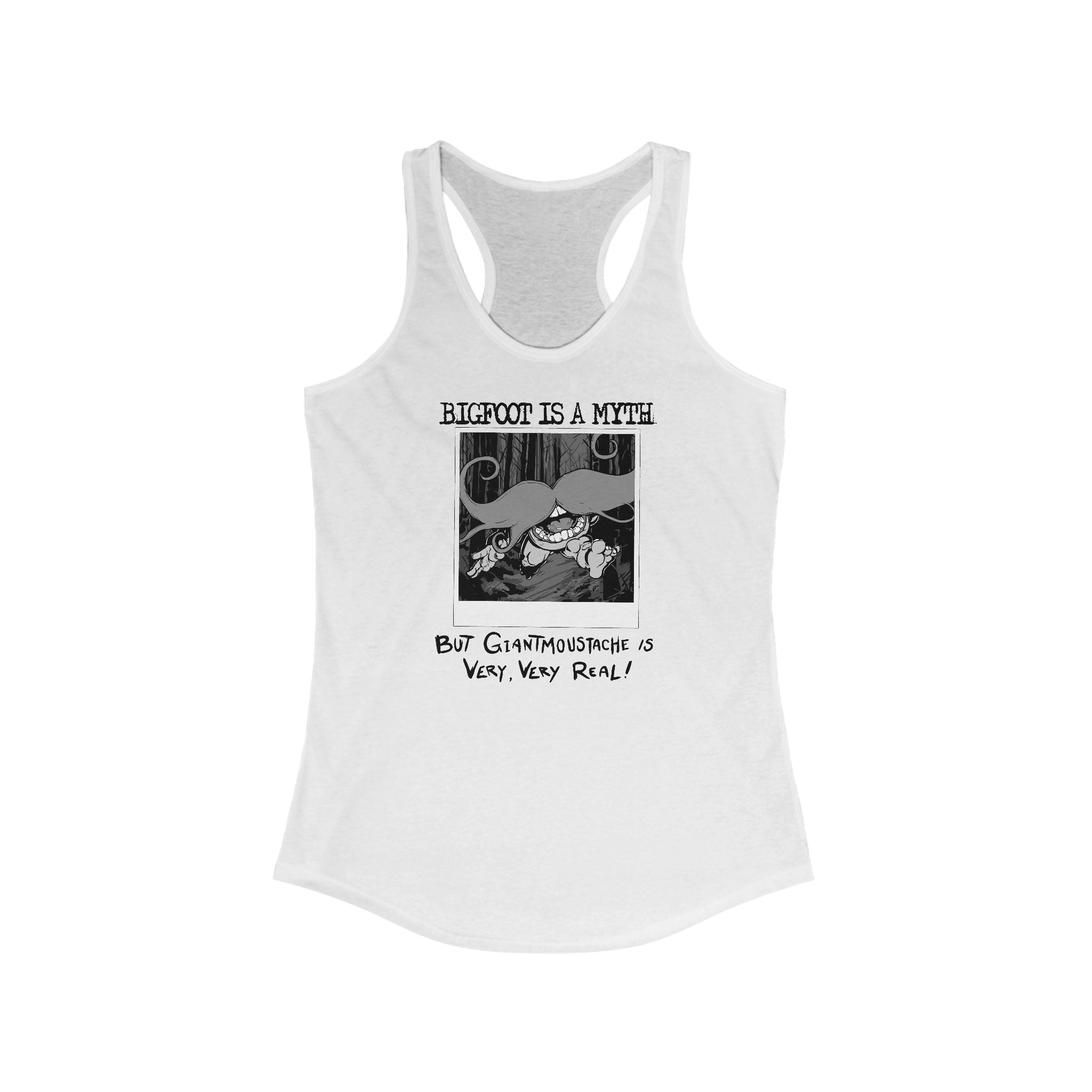 Bigfoot Is A Myth But Giantmoustache Is Very Very Real! - Women’s Racerback Tank