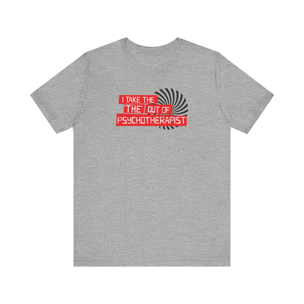 I Take The The Out Of Psychotherapist - Men's T-Shirt