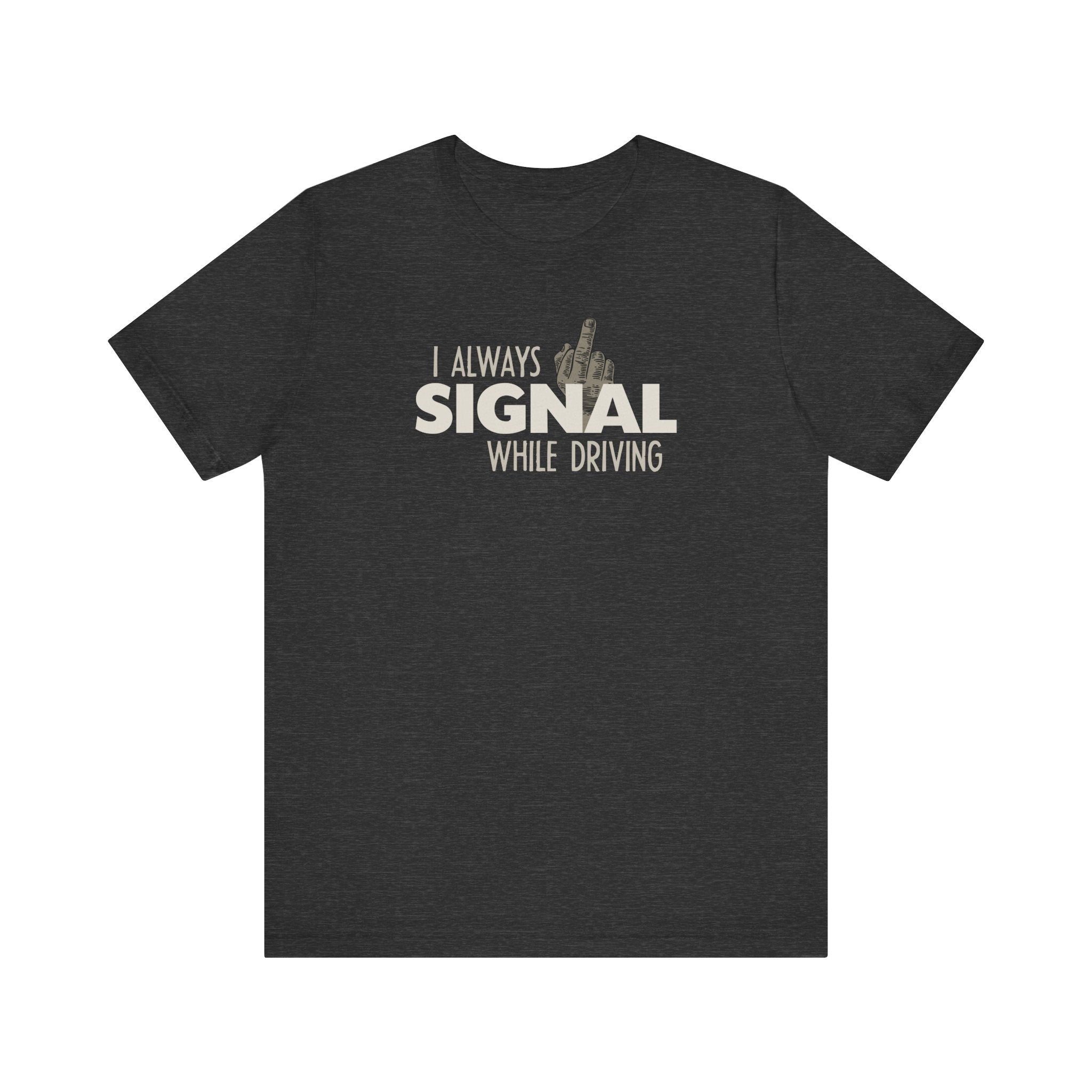 I Always Signal While Driving - Men's T-Shirt
