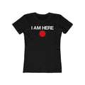I Am Here - Women’s T-Shirt