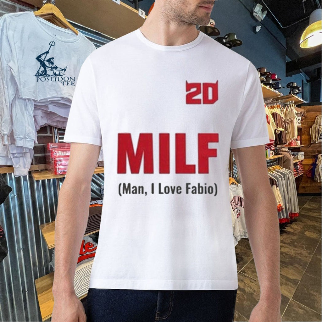 20 Milf Man I Love Fabio T-shirt