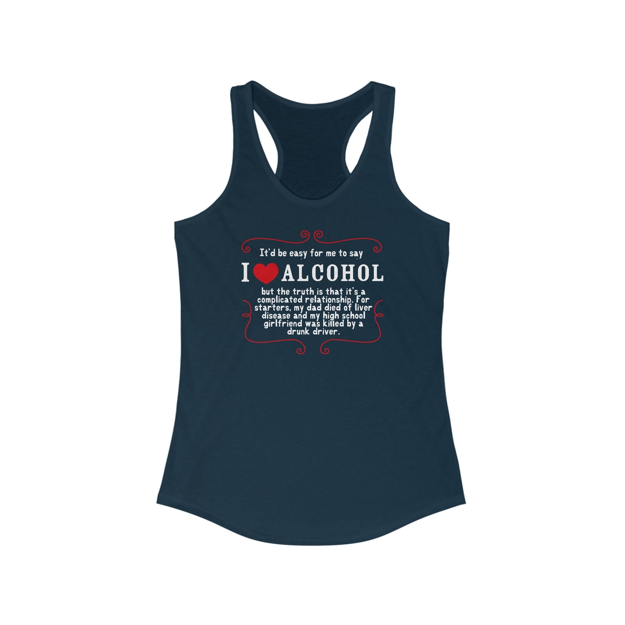 It'd Be Easy For Me To Say I Love Alcohol  - Women’s Racerback Tank