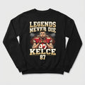 Travis Kelce Legends Never Die Sweatshirt – Kansas City Chiefs Fan Apparel