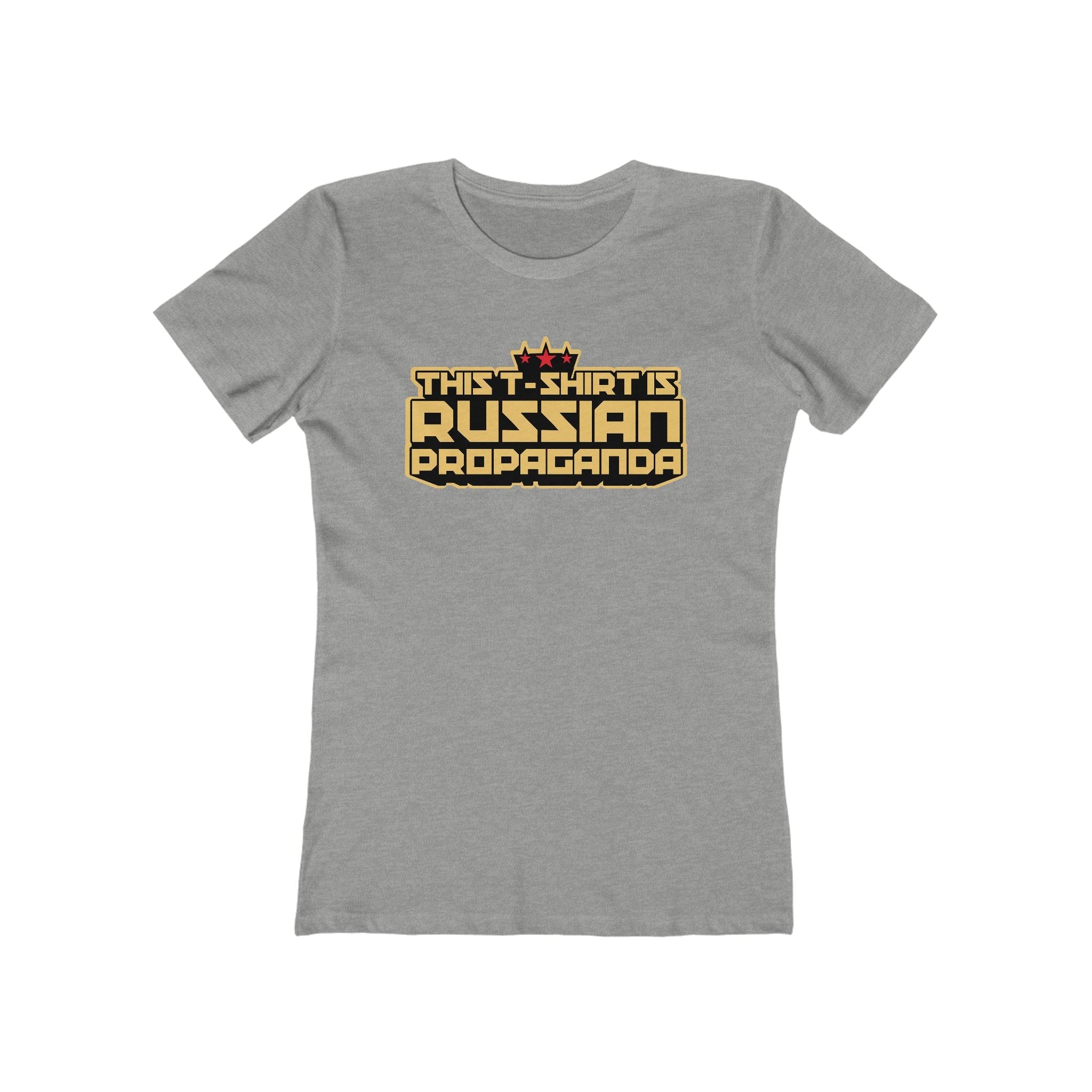 This T-Shirt Is Russian Propaganda - Women’s T-Shirt