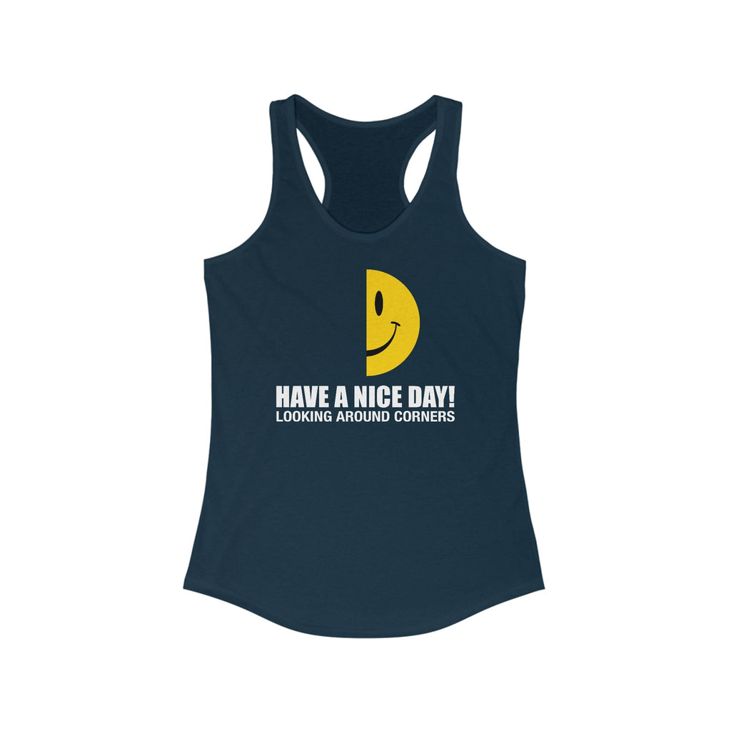 Have A Nice Day! Looking Around Corners - Women’s Racerback Tank