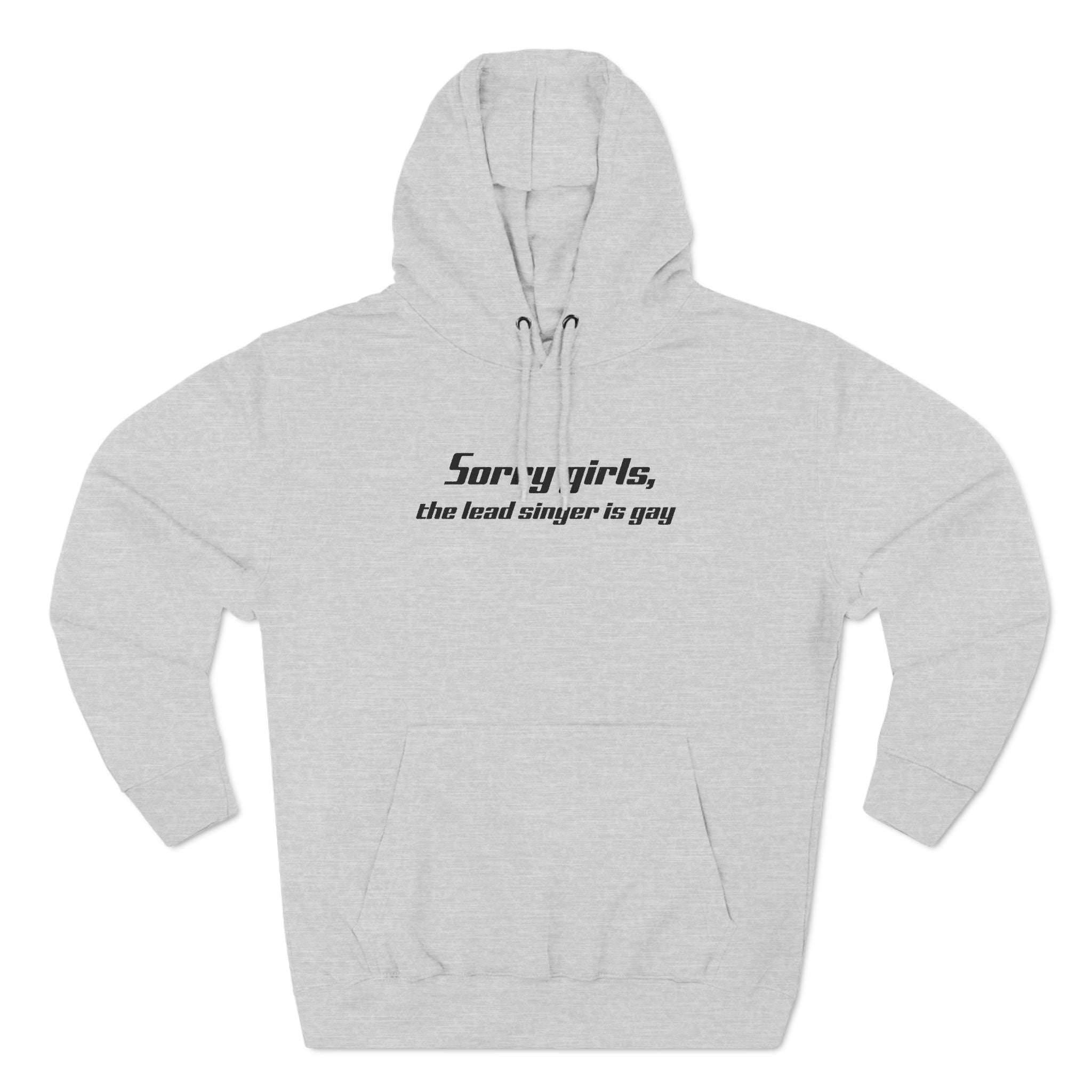 Sorry Girls - The Lead Singer Is Gay - Hoodie