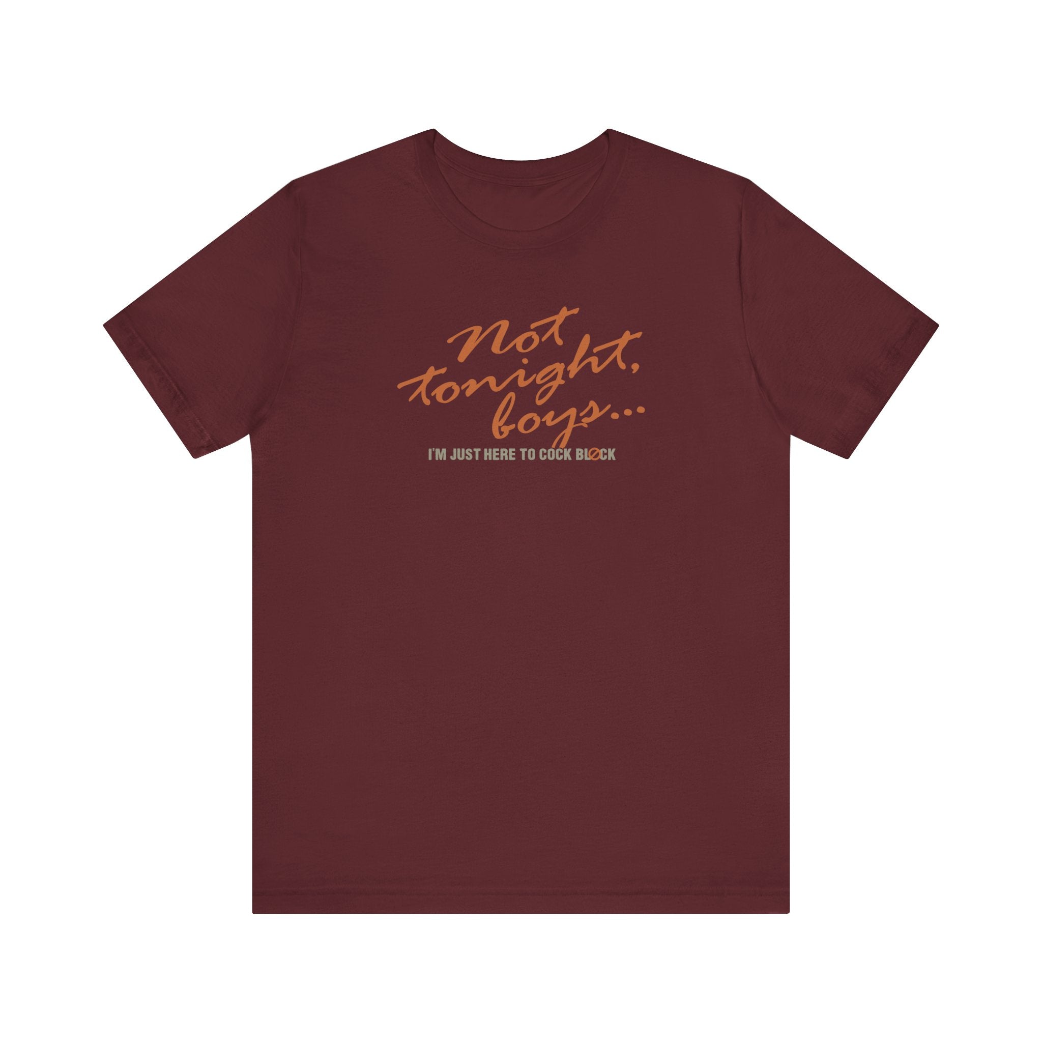 Not Tonight Boys. I'm Just Here To Cock Block. - Men's T-Shirt