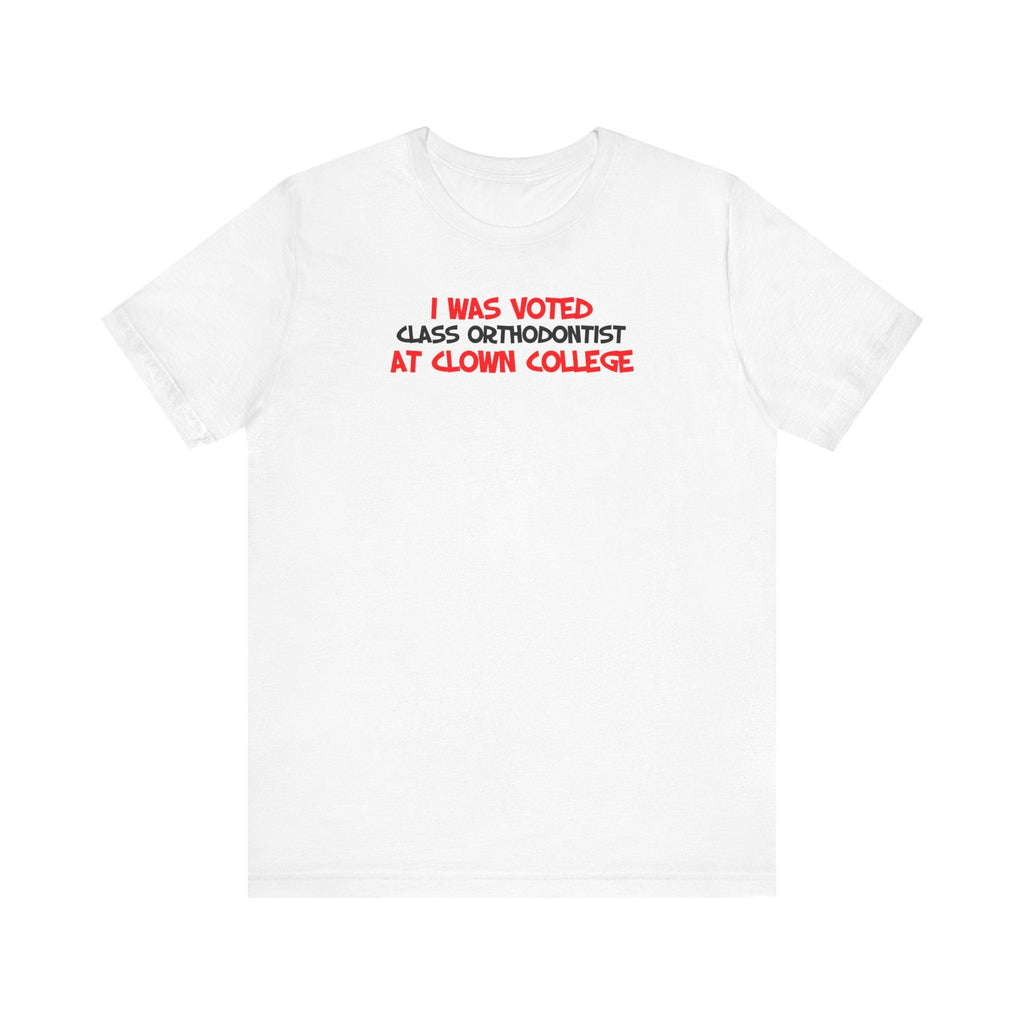 I Was Voted Class Orthodontist At Clown College - Men's T-Shirt