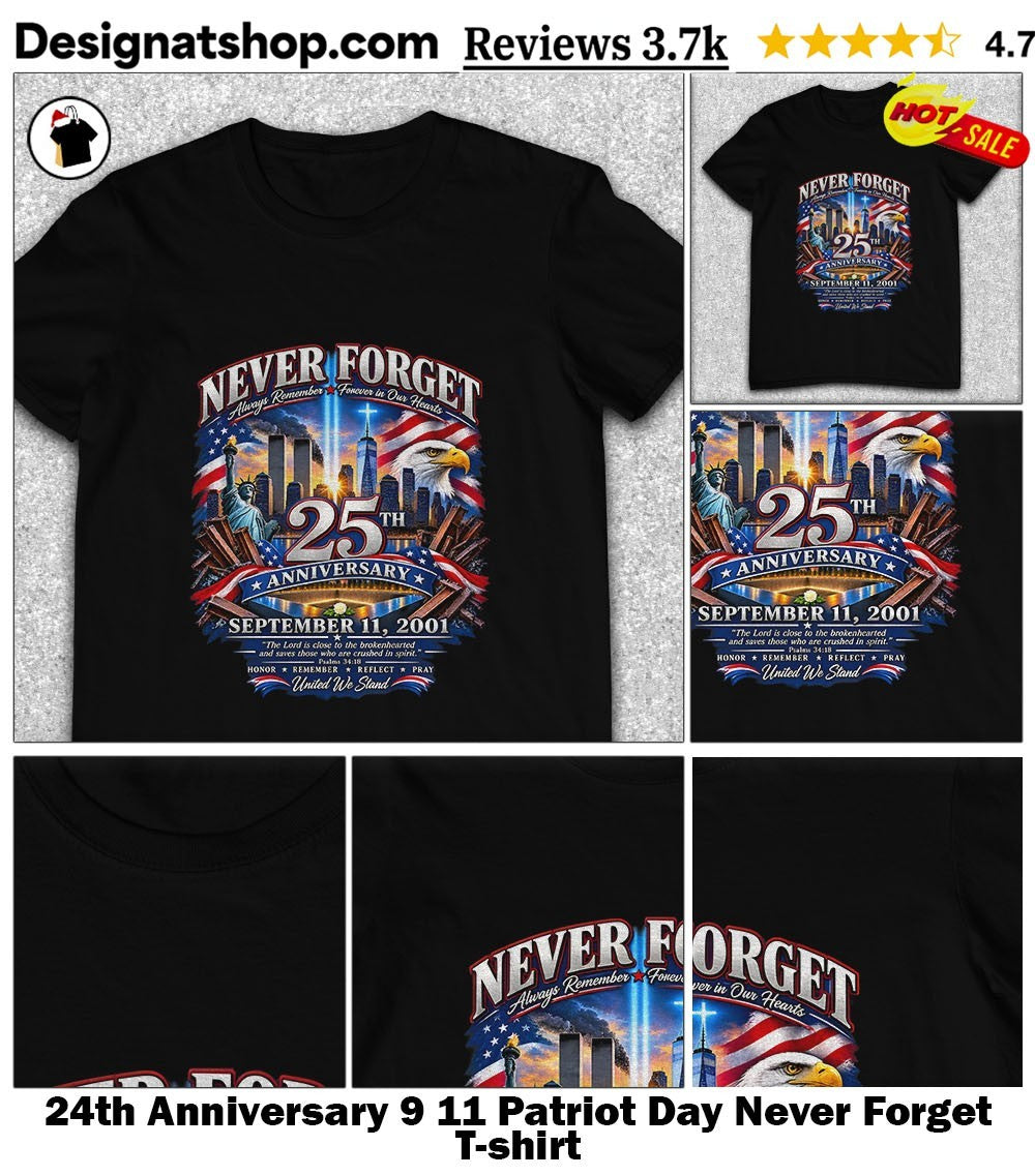 24th Anniversary 9 11 Patriot Day Never Forget shirt