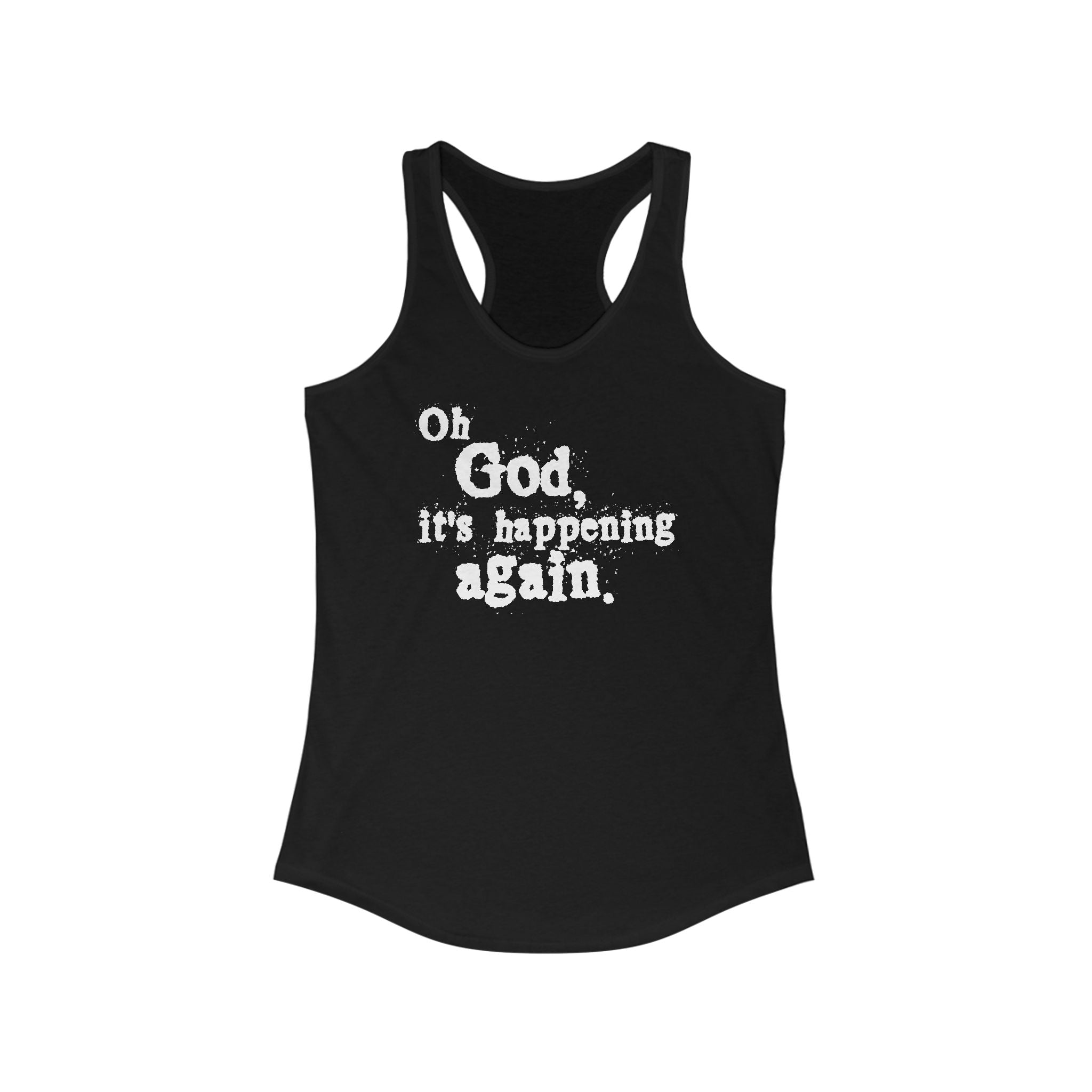 Oh God It's Happening Again - Women’s Racerback Tank