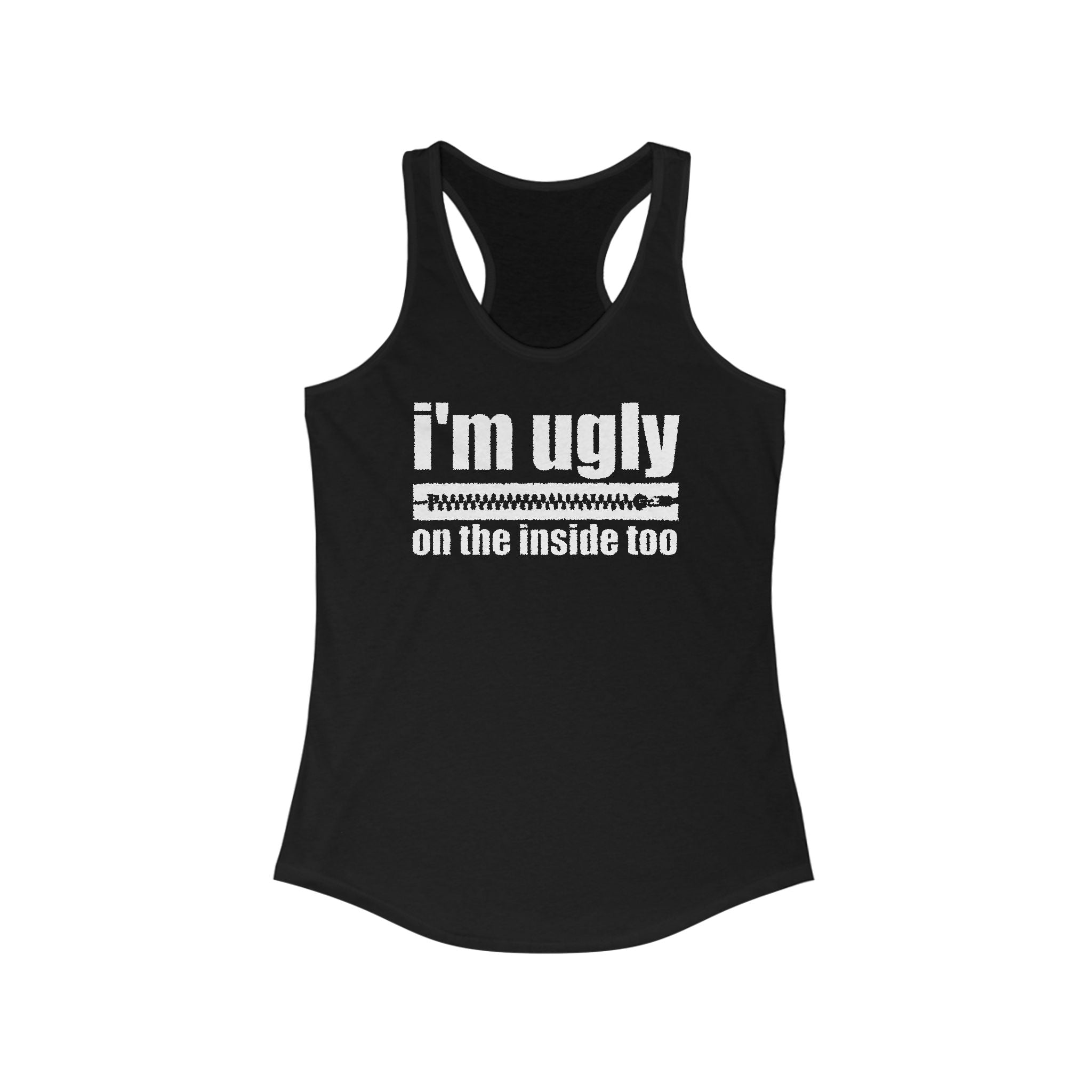 I'm Ugly On The Inside Too - Women's Racerback Tank