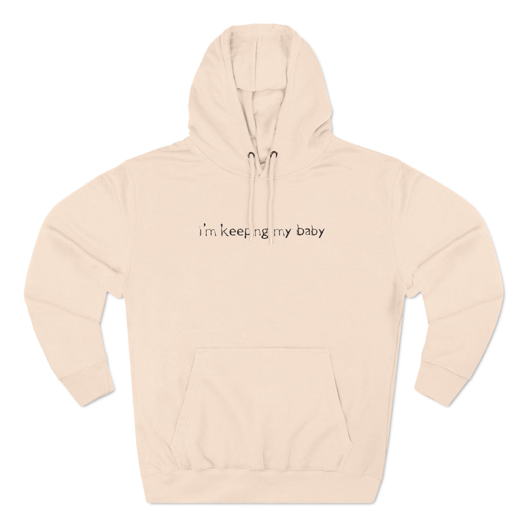 I'm Keeping My Baby - Hoodie