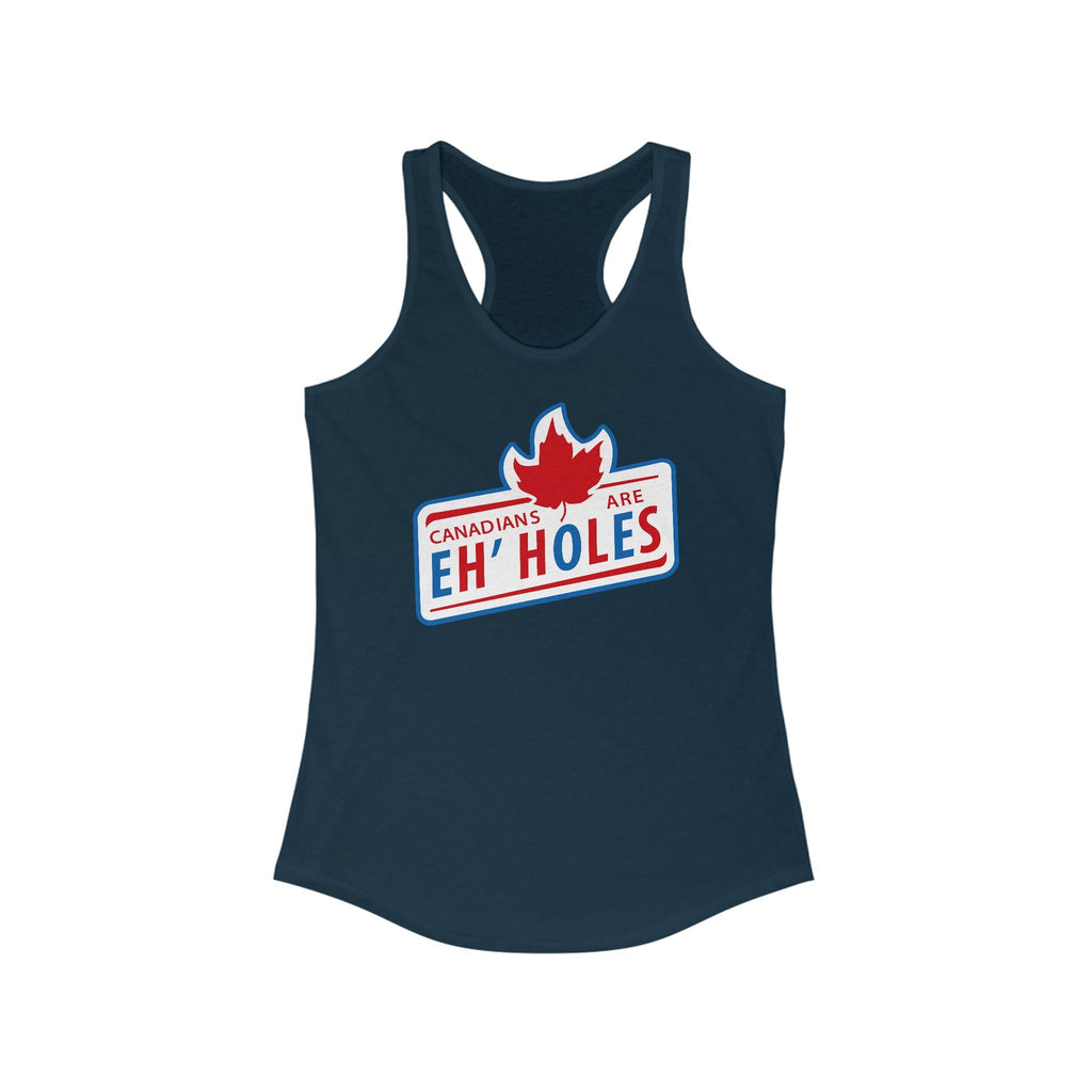 Canadians Are Eh'holes   - Women's Racerback Tank