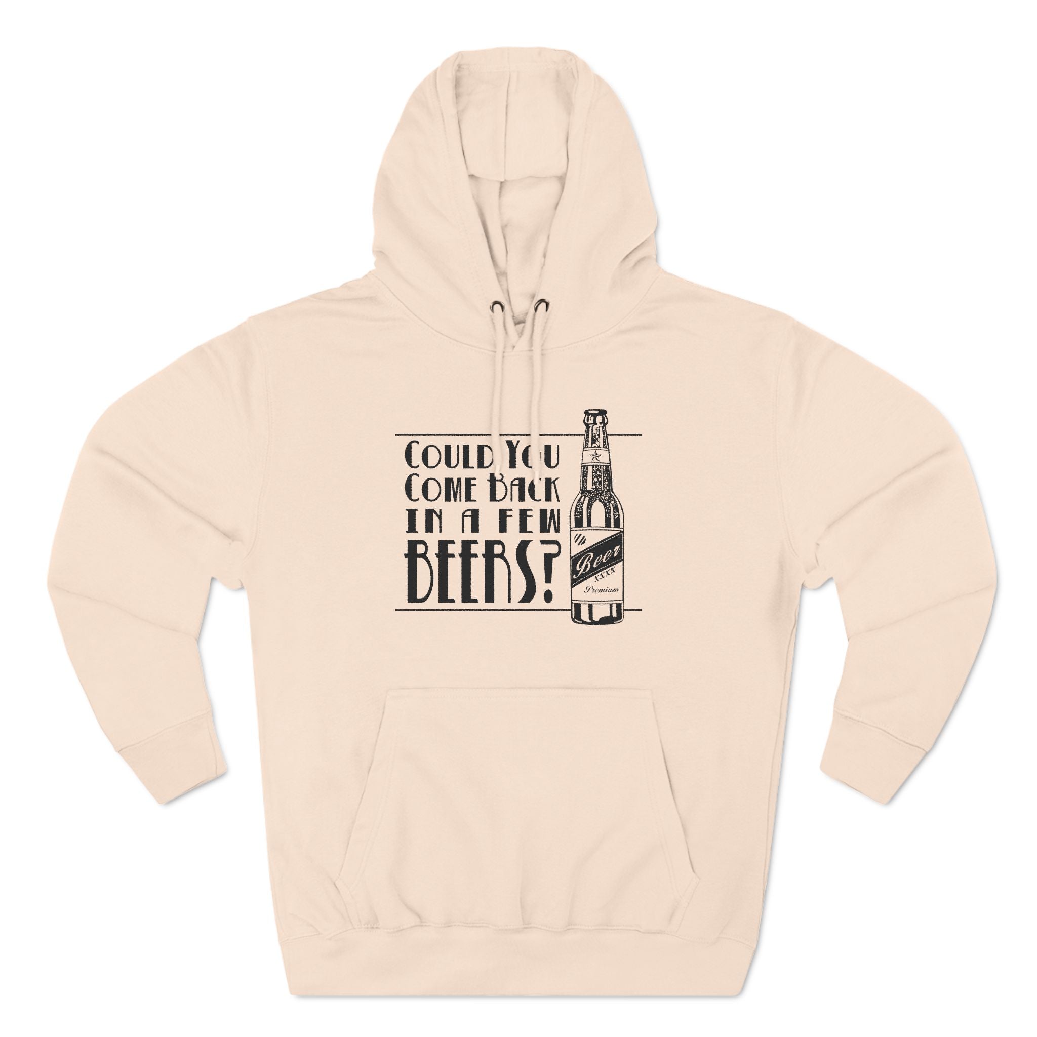 Could You Come Back In A Few Beers? - Hoodie