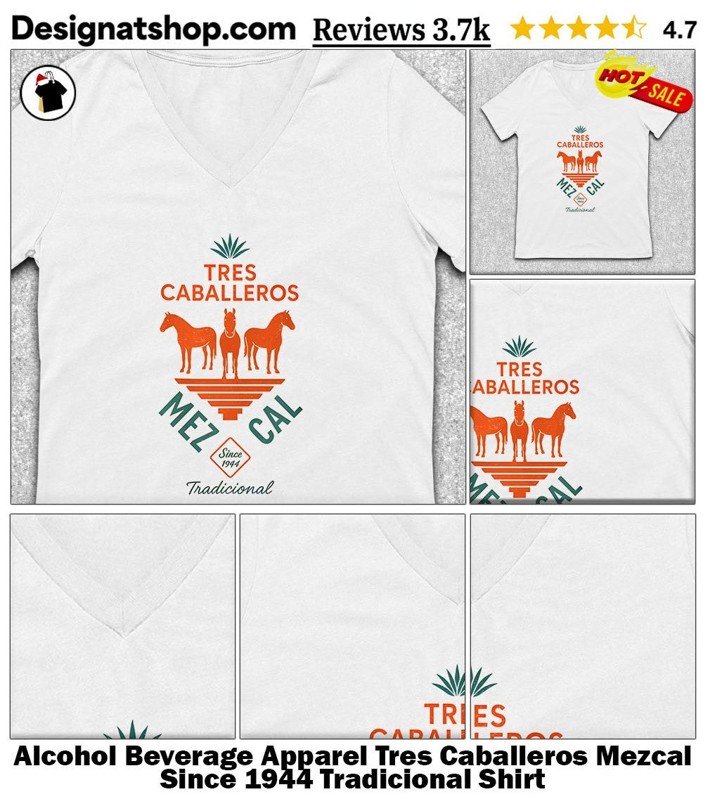 Alcohol Beverage Apparel Tres Caballeros Mezcal Since 1944 Tradicional Shirt