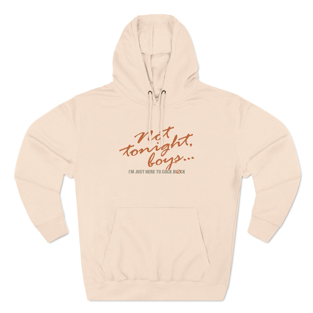 Not Tonight Boys. I'm Just Here To Cock Block. - Hoodie
