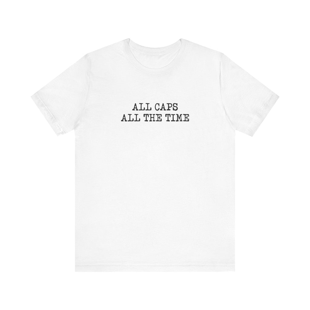 All Caps All The Time - Men's T-Shirt