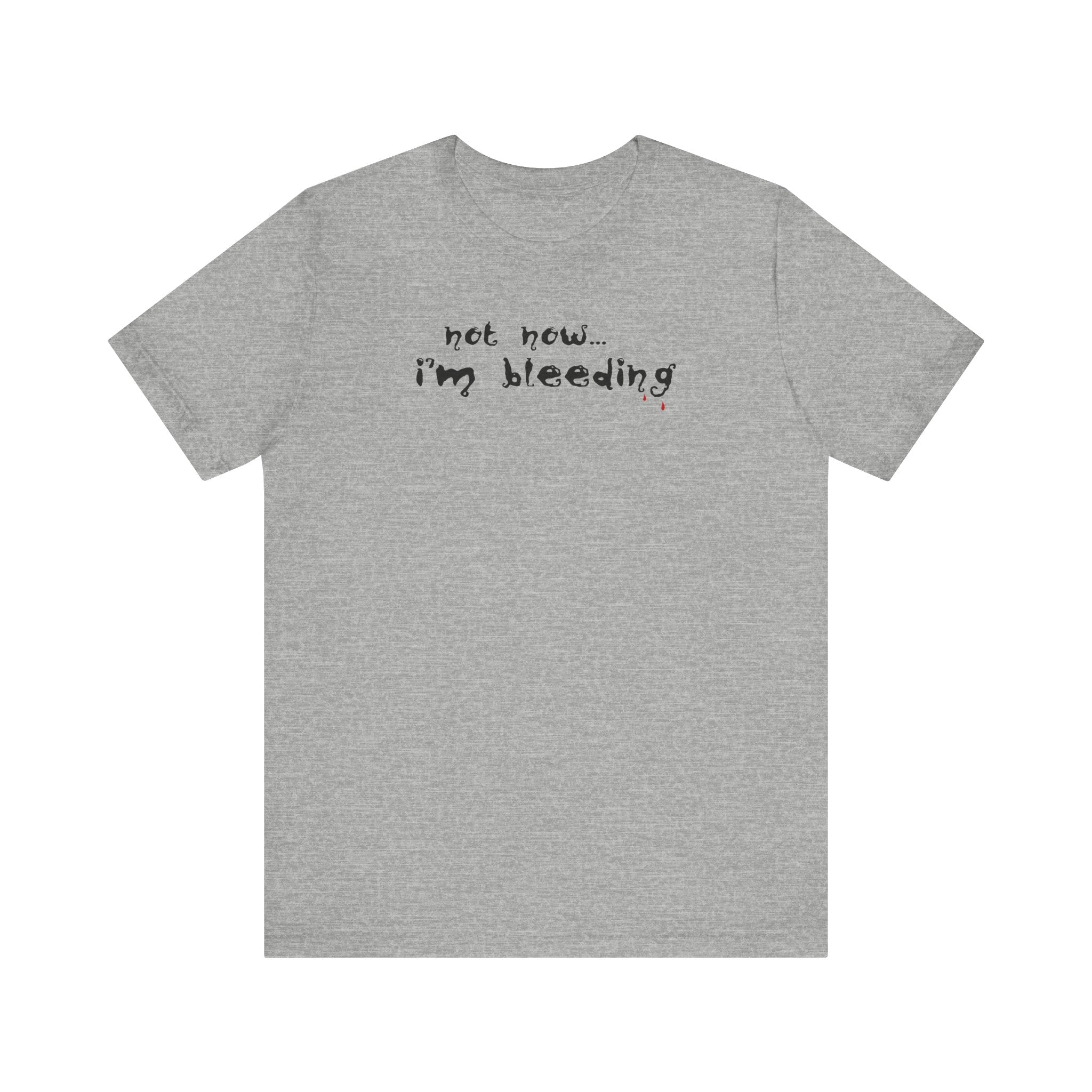 Not Now - I'm Bleeding - Men's T-Shirt
