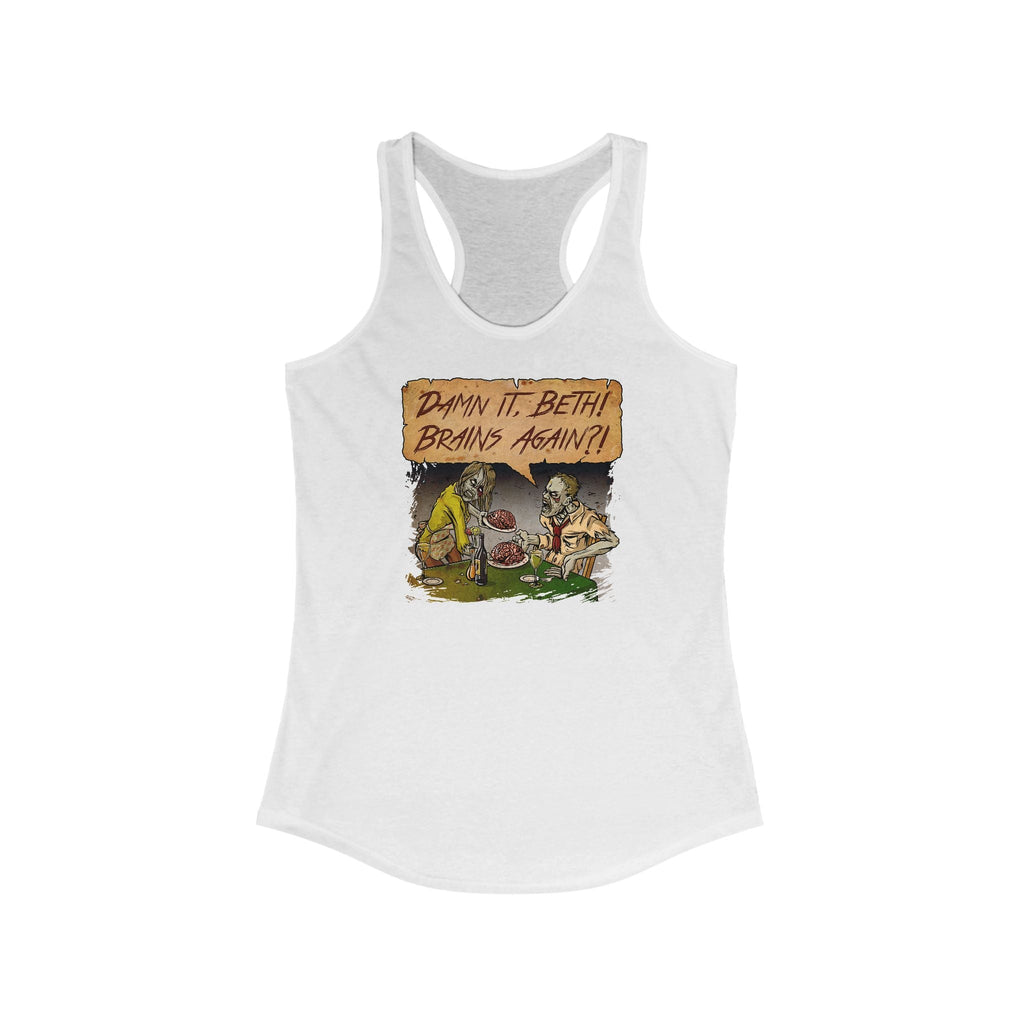 Damn It Beth! Brains Again?! - Women's Racerback Tank