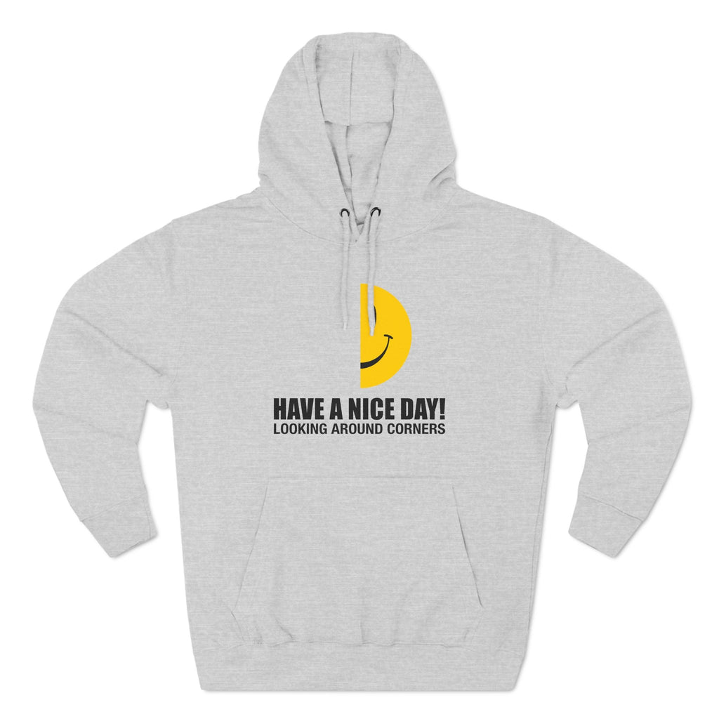 Have A Nice Day! Looking Around Corners - Hoodie