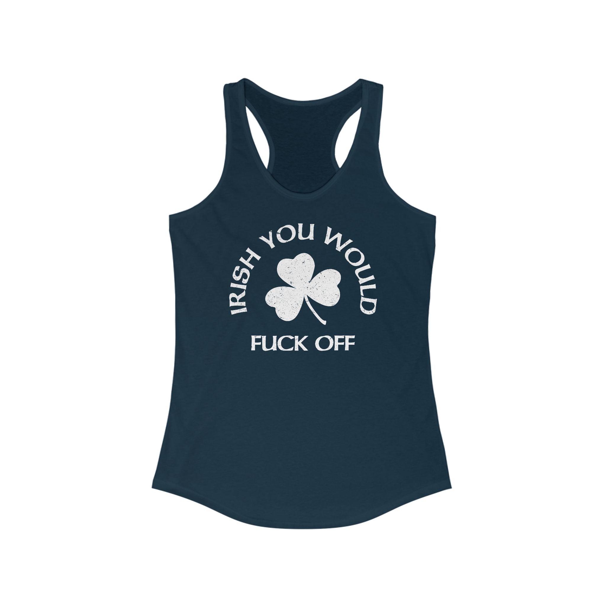 Irish You Would Fuck Off -Women’s Racerback Tank