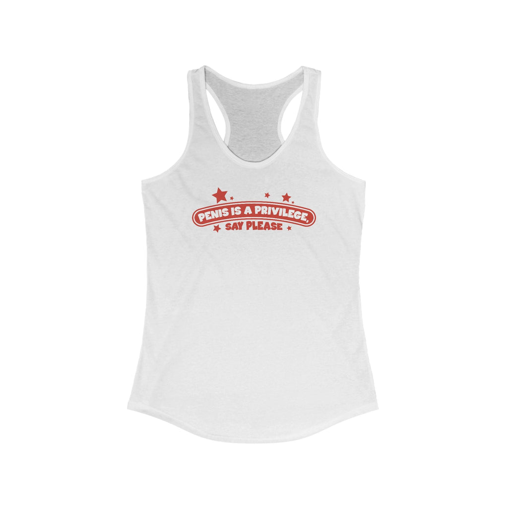 Penis Is A Privilege - Say Please  - Women’s Racerback Tank