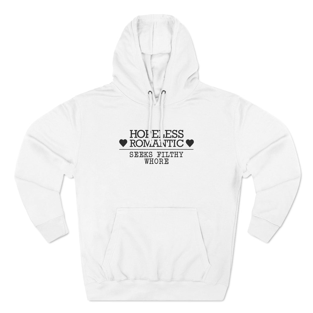 Hopeless Romantic Seeks Filthy Whore - Hoodie