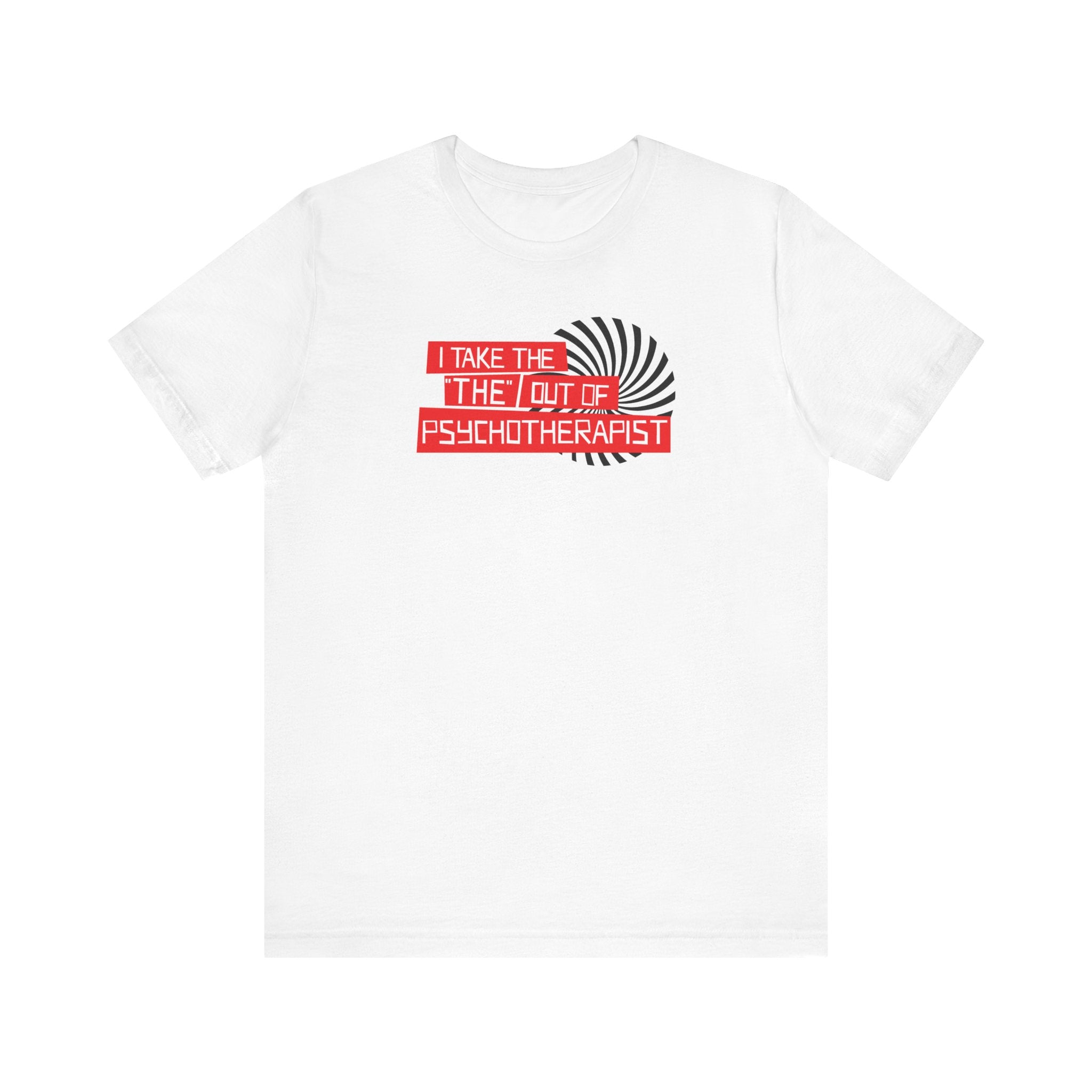 I Take The The Out Of Psychotherapist - Men's T-Shirt