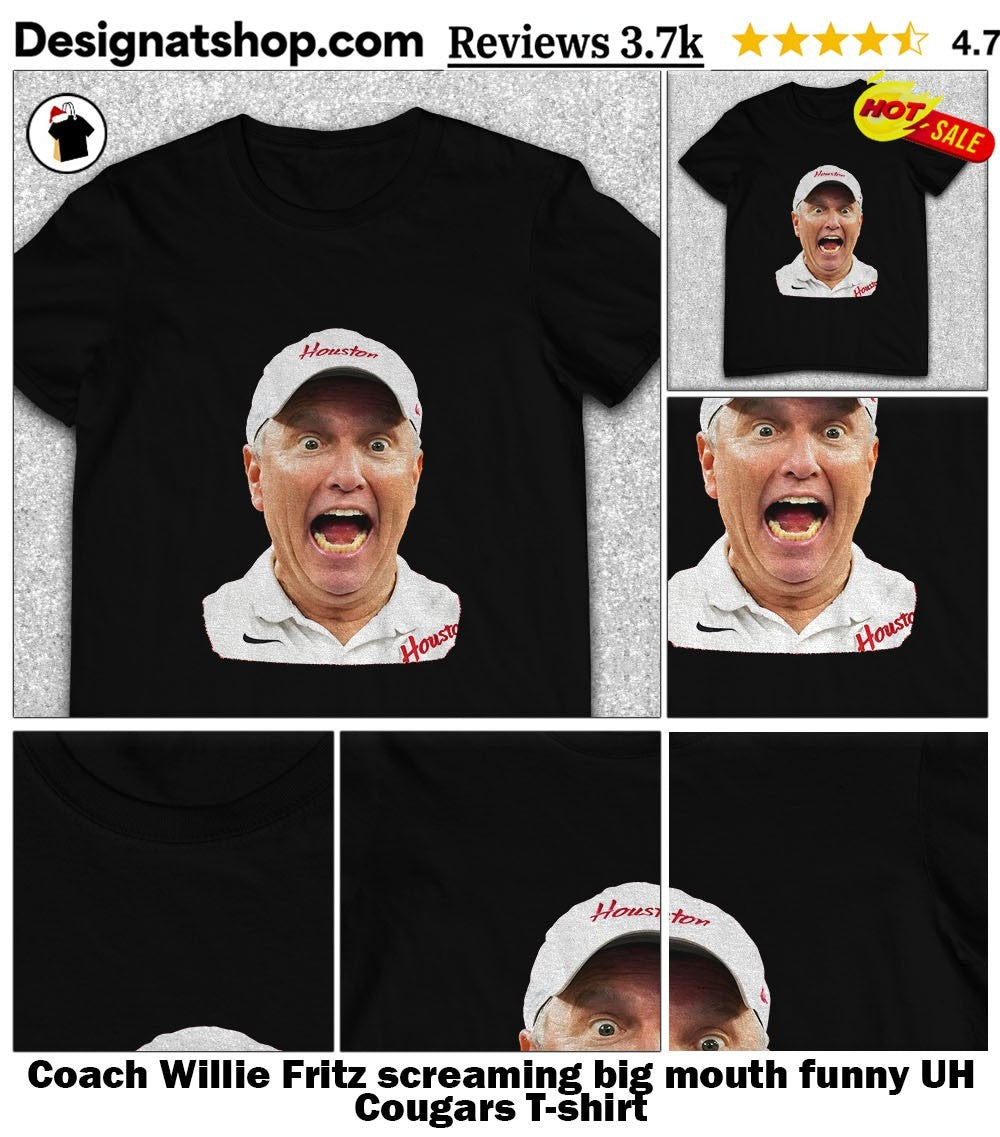 Coach Willie Fritz screaming big mouth funny UH Cougars shirt